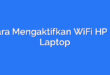 Cara Mengaktifkan WiFi HP ke Laptop