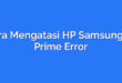 Cara Mengatasi HP Samsung J2 Prime Error