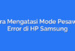 Cara Mengatasi Mode Pesawat Error di HP Samsung