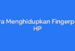 Cara Menghidupkan Fingerprint HP
