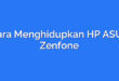 Cara Menghidupkan HP ASUS Zenfone