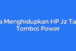 Cara Menghidupkan HP J2 Tanpa Tombol Power