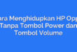 Cara Menghidupkan HP Oppo Tanpa Tombol Power dan Tombol Volume