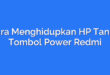 Cara Menghidupkan HP Tanpa Tombol Power Redmi
