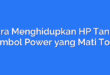 Cara Menghidupkan HP Tanpa Tombol Power yang Mati Total
