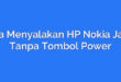 Cara Menyalakan HP Nokia Jadul Tanpa Tombol Power