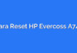 Cara Reset HP Evercoss A74J