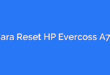 Cara Reset HP Evercoss A75