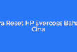 Cara Reset HP Evercoss Bahasa Cina