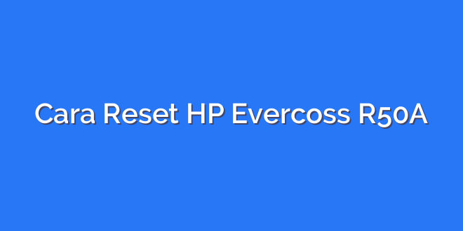 Cara Reset HP Evercoss R50A