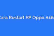 Cara Restart HP Oppo A16e