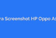 Cara Screenshot HP Oppo A16k
