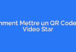 Comment Mettre un QR Code sur Video Star