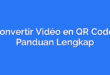 Convertir Vidéo en QR Code: Panduan Lengkap