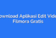 Download Aplikasi Edit Video Filmora Gratis