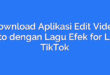 Download Aplikasi Edit Video Foto dengan Lagu Efek for Like TikTok