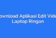 Download Aplikasi Edit Video Laptop Ringan