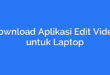 Download Aplikasi Edit Video untuk Laptop