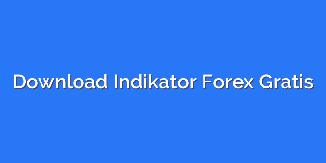 Download Indikator Forex Gratis