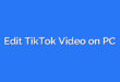 Edit TikTok Video on PC