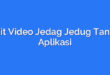Edit Video Jedag Jedug Tanpa Aplikasi