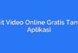 Edit Video Online Gratis Tanpa Aplikasi