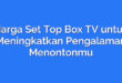 Harga Set Top Box TV untuk Meningkatkan Pengalaman Menontonmu