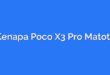Kenapa Poco X3 Pro Matot?
