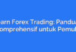 Learn Forex Trading: Panduan Komprehensif untuk Pemula