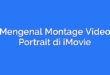 Mengenal Montage Video Portrait di iMovie