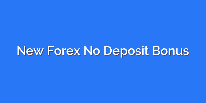 New Forex No Deposit Bonus