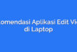 Rekomendasi Aplikasi Edit Video di Laptop