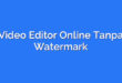 Video Editor Online Tanpa Watermark