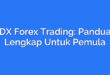 ADX Forex Trading: Panduan Lengkap Untuk Pemula