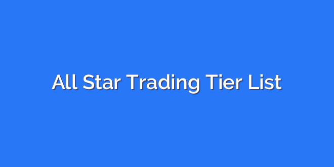 All Star Trading Tier List