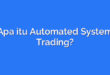 Apa itu Automated System Trading?