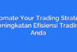 Automate Your Trading Strategy: Peningkatan Efisiensi Trading Anda