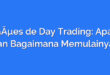 AÃ§Ãµes de Day Trading: Apa itu dan Bagaimana Memulainya?