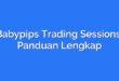 Babypips Trading Sessions: Panduan Lengkap