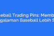 Baseball Trading Pins: Membuat Pengalaman Baseball Lebih Seru