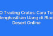 BDO Trading Crates: Cara Tepat Menghasilkan Uang di Black Desert Online