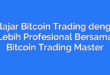 Belajar Bitcoin Trading dengan Lebih Profesional Bersama Bitcoin Trading Master