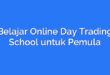 Belajar Online Day Trading School untuk Pemula