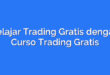 Belajar Trading Gratis dengan Curso Trading Gratis