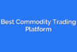 Best Commodity Trading Platform