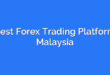 Best Forex Trading Platform Malaysia