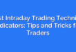 Best Intraday Trading Technical Indicators: Tips and Tricks for Traders