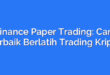 Binance Paper Trading: Cara Terbaik Berlatih Trading Kripto