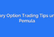 Binary Option Trading Tips untuk Pemula