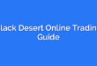 Black Desert Online Trading Guide